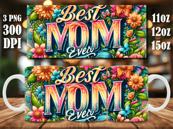 Best Mom Ever 3D Floral Mug Wrap Design