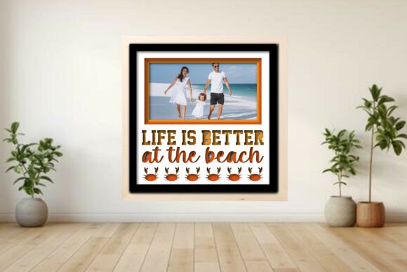 Life is Better at the Beach Photo Frame: A Creative Way to Celebrate Memories